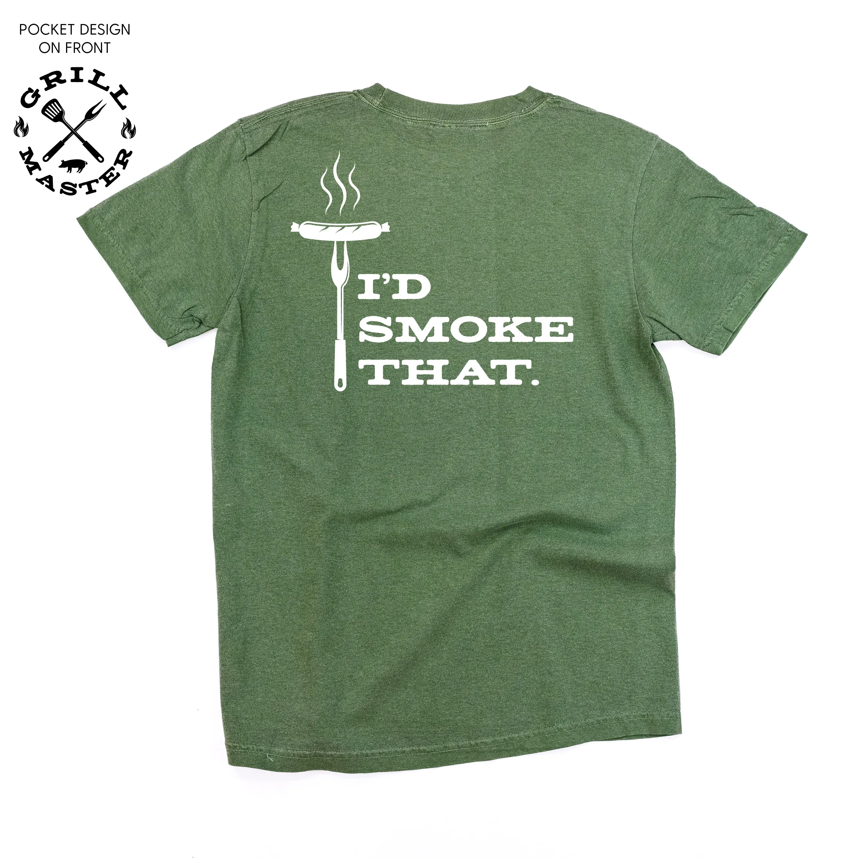 Grill Master - Pocket Design (Front) / I'd Smoke That. (Back) - SHORT SLEEVE COMFORT COLORS TEE