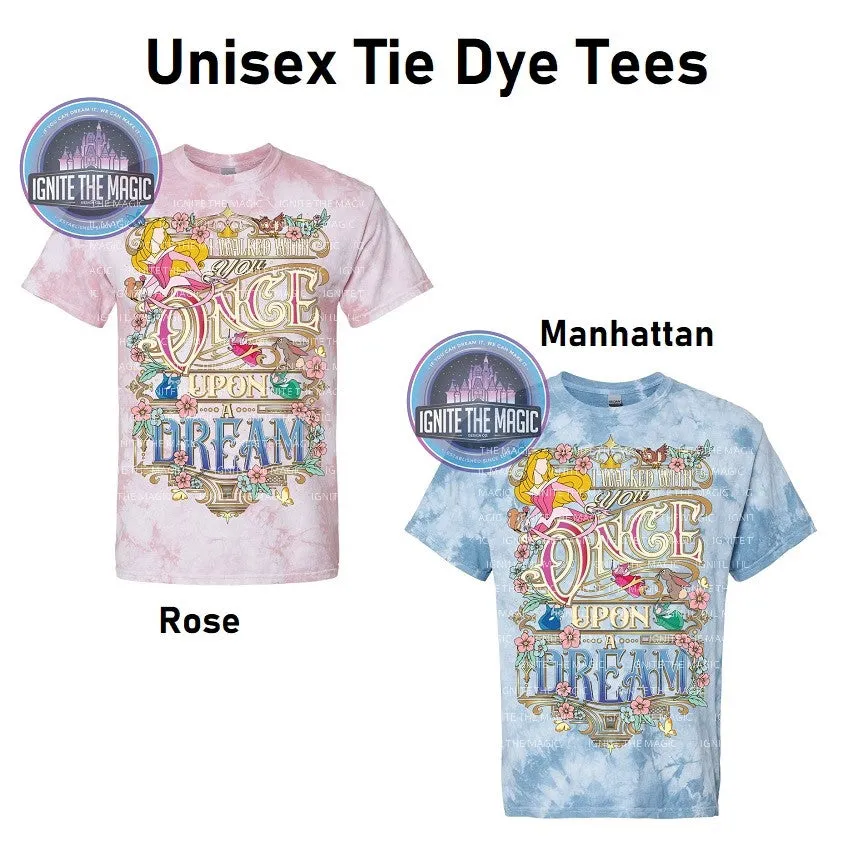 Once Upon a Dream - Unisex Tie Dye Tees